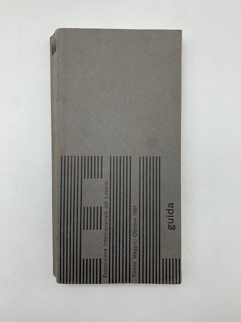 Esposizione internazionale del Lavoro. Catalogo-guida, Torino, maggio-ottobre 1961